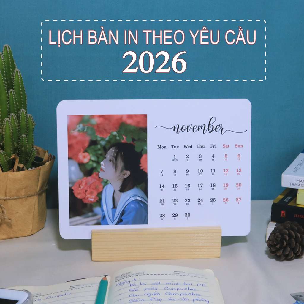 Lịch để bàn 2026, In hình theo yêu cầu - Tiệm in Memories - Lịch 2026, lịch âm 2026, theo yêu cầu