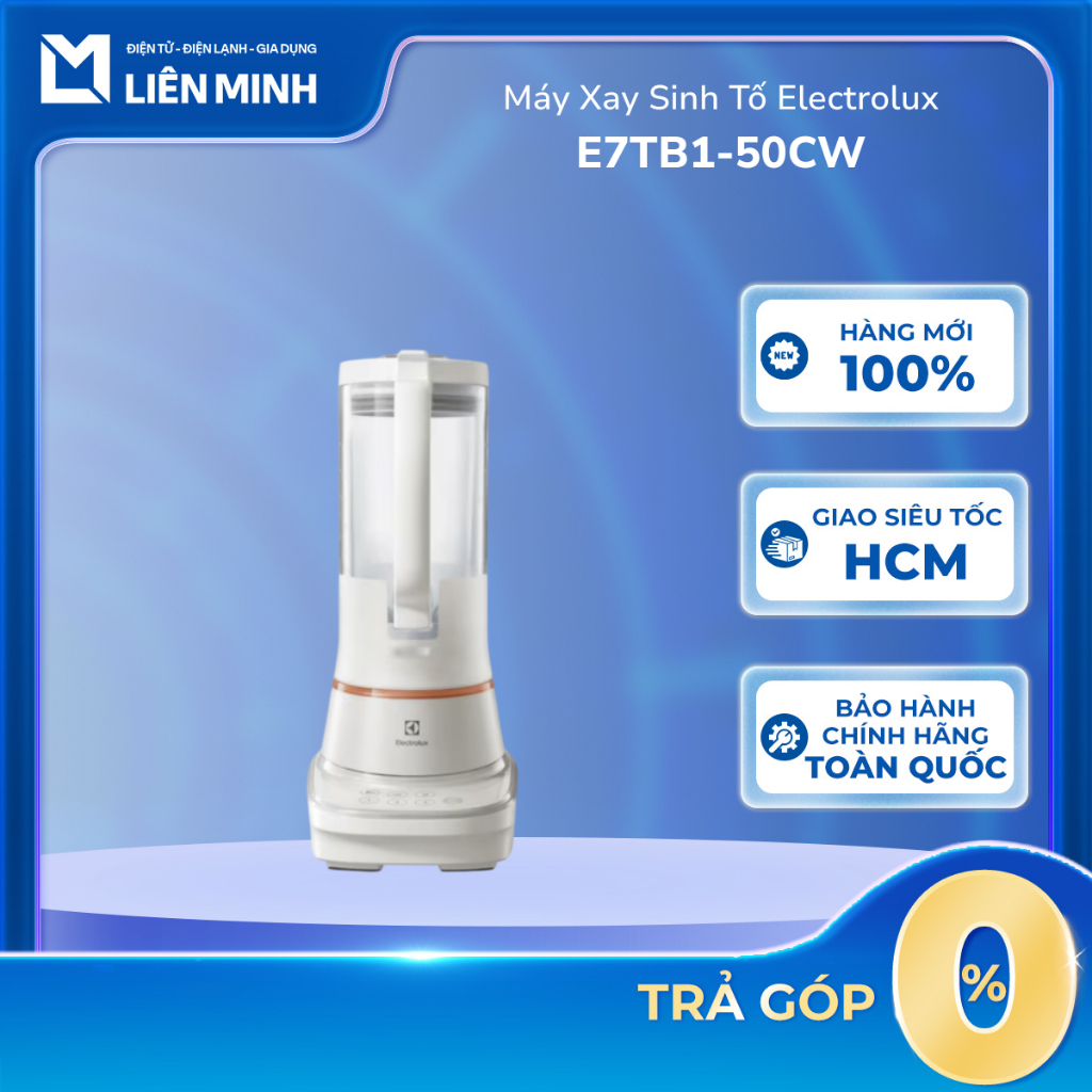 E7TB1-50CW / E7CB1-86SM - Máy Xay Sinh Tố Electrolux E7TB1-50CW / E7CB1-86SM - Bảo Hành Chính Hãng