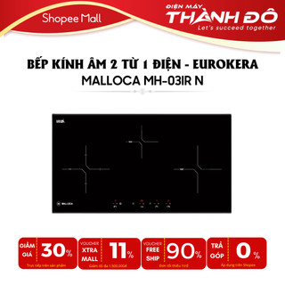 [CHÍNH HÃNG] Bếp Kính Âm 3 Vùng Nấu 5500W Malloca MH-03IR N - 2 Từ 1 Điện - Mặt kính Eurokera - Bảo Hành 3 Năm