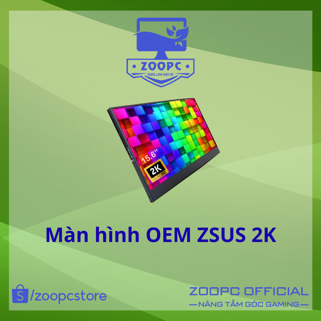 [Hàng có sẵn] Màn hình OEM ZSUS 16inch, 2K, 60Hz, Tấm nền IPS | ZOOPC STORE