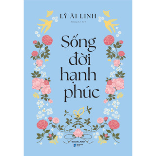 Sách Tâm Lý - Sống Đời Hạnh Phúc