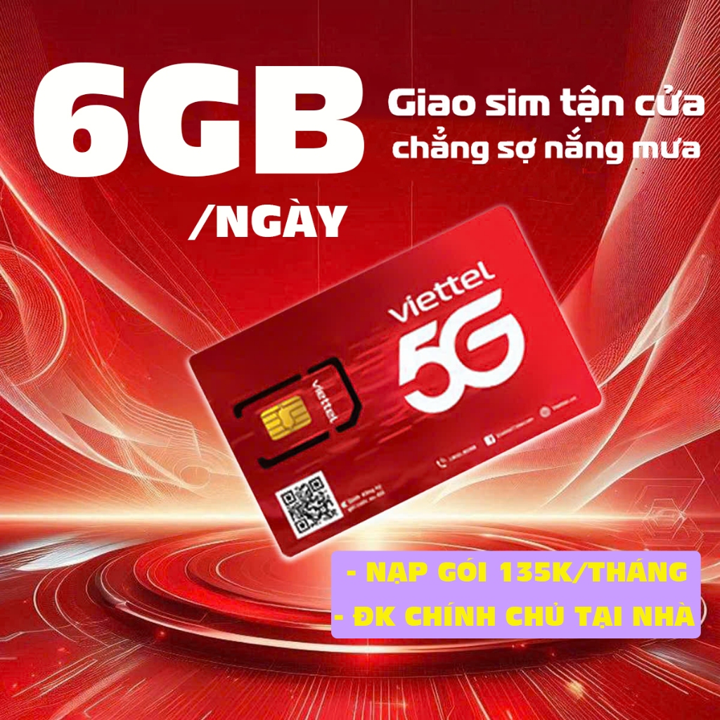 Sim 5G Viettel 6GB/ngày, Sim mạng Viettel nạp gói 135k/tháng, đăng ký chính chủ tại nhà