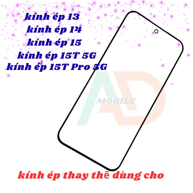 AD mặt kính XM 13/ 14/ 15/ 15T 5G/ 15T Pro 5G, kính dùng ép cho XM 13/ 14/ 15/ 15T 5G/ 15T Pro 5G