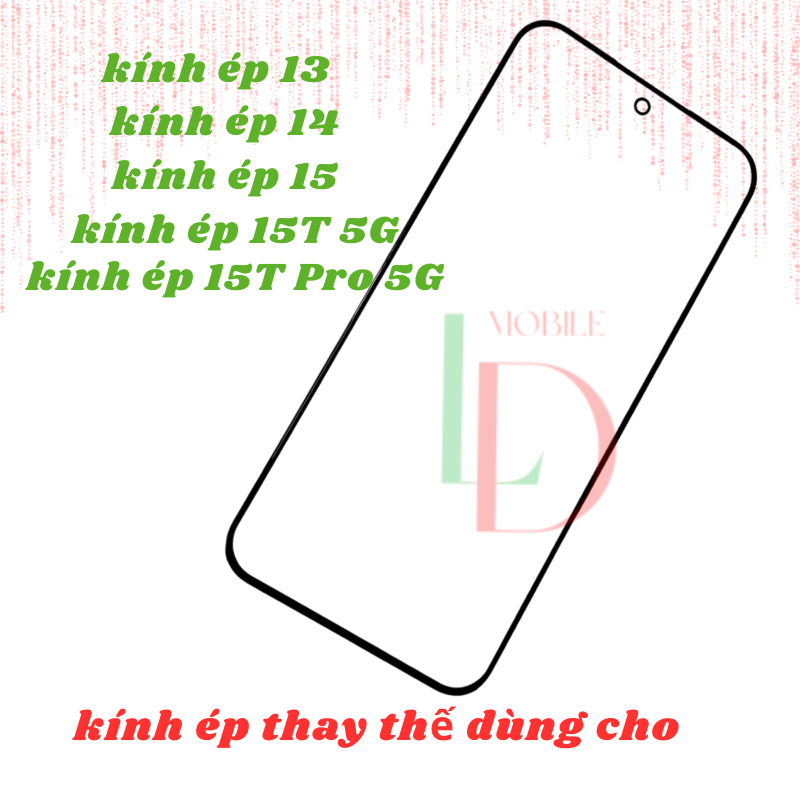 Mặt kính XM 13/ 14/ 15/ 15T 5G/ 15T Pro 5G, mặt kính dùng ép cho XM 13/ 14/ 15/ 15T 5G/ 15T Pro 5G