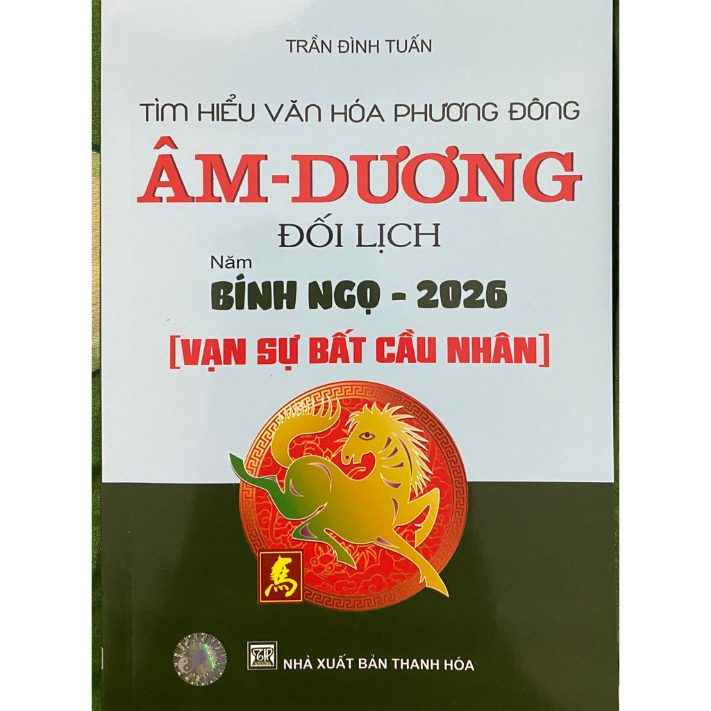 Sách: (Vạn Sự Bất Cầu Nhân) Âm - Dương Đối Lịch Năm Bính Ngọ - 2026