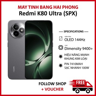  Điện thoại Xiaomi Redmi K80 Ultra Fullbox RAM 12 256GB chip Dimensity 9400+ màn OLED 144Hz pin 7410 mAh 