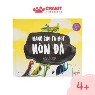 Sách - Mang cho ta một hòn đá - Truyện thiếu nhi cho bé - Crabit Kidbooks