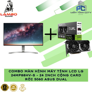 COMBO Màn hình máy tính LCD LG 24MP88HV-S - 24 inch(Tràn viền 4 phía) Cộng Card Rời 5060 Asus Dual