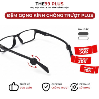 Đệm Gọng Kính Chống Trượt Plus Chống Tuột Kính, Ốm Sát Tai, Chất Liệu Silicon Cao Cấp A001 | PHỤ KIỆN KÍNH THE99 PLUS