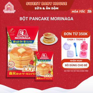  Bột pancake Morinaga Nhật Bản 600g bột hotcake cho bé ăn dặm - Sweet baby house 