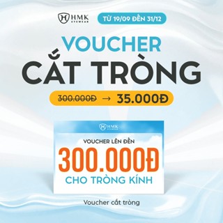   Giảm 20%  Voucher Cắt Tròng HMK Eyewear Áp Dụng Từ 19 09 2025 Đến 31 12 2025 