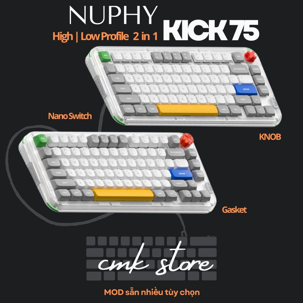 (sẵn tùy mã) Bàn Phím Cơ - High n Low Profile 2 in 1 - Nuphy Kick75 - Led RGB -  Hotswap - 3 Mode - 