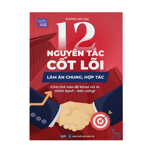 Sách - 12 Nguyên tắc cốt lõi hợp tác làm ăn chung, Chia thế nào để khoá rủi ro, minh bạch, bền vững 