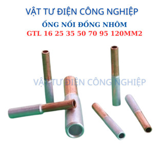ỐNG NỐI ĐỒNG NHÔM GTL TỪ 16MM ĐẾN 120MM
