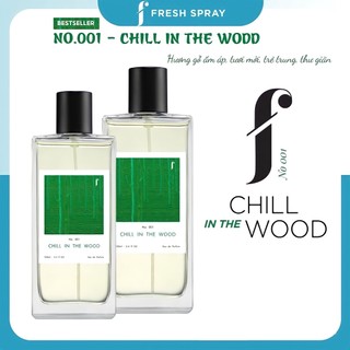  Nước Hoa Chill In The Wood - Hương Thơm Thanh Mát Trẻ Trung Và Đẳng Cấp - F Fresh Spray  50ml  