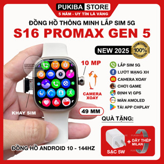  Đồng Hồ Thông Minh S16 Promax Gen 5 144Hz Lắp sim 5G Camera 10MP Wifi Lướt MXH Tải App CHplay Android 10 IP67 GPS 