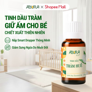 Tinh Dầu Tràm Huế Nguyên Chất 10ml ABURA Giữ Ấm, Ngừa Cảm Lạnh, Ngạt Mũi Cho Bé, Xua Đuổi Côn Trùng