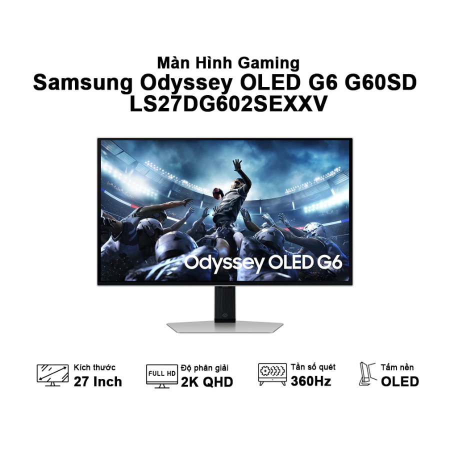 Màn hình Samsung Odyssey OLED G6 G60SD 27 Inch - OLED - 2K - 360Hz - LS27DG602SEXXV - Hàng chính hãn