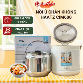 Nồi ủ chân không HAATZ CIM600 dung tích 6L thời gian giữ ấm 6 tiếng không cần sử dụng điện inox 304 an toàn sử dụng 
