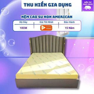 Nệm cao su non American cao 10cm chính hãng  êm ái  đàn hồi tốt  thoáng khí  bảo hành 15 năm 