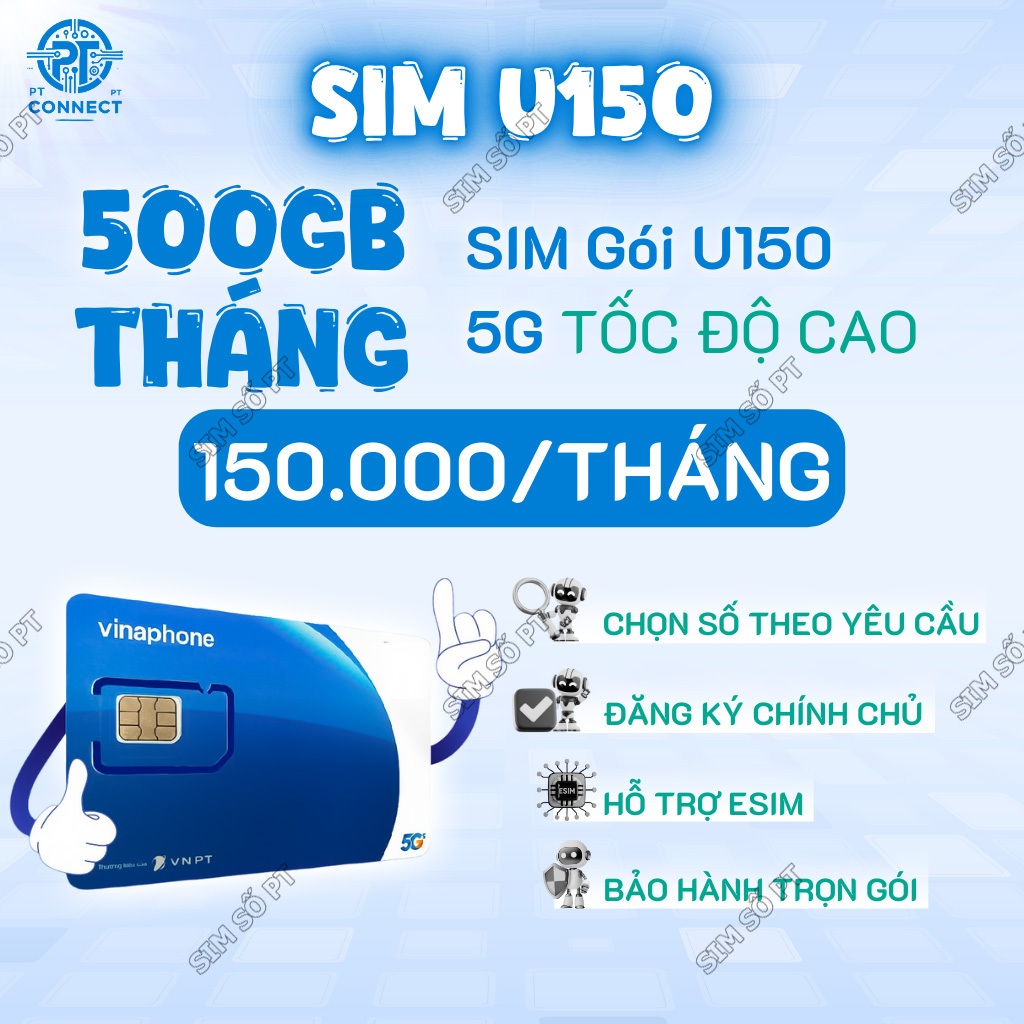 Sim 5G 500GB/Tháng U150 Vinaphone – 30 Ngày – Hỗ Trợ eSIM – Tốc Độ Cao – Sóng Ổn Định