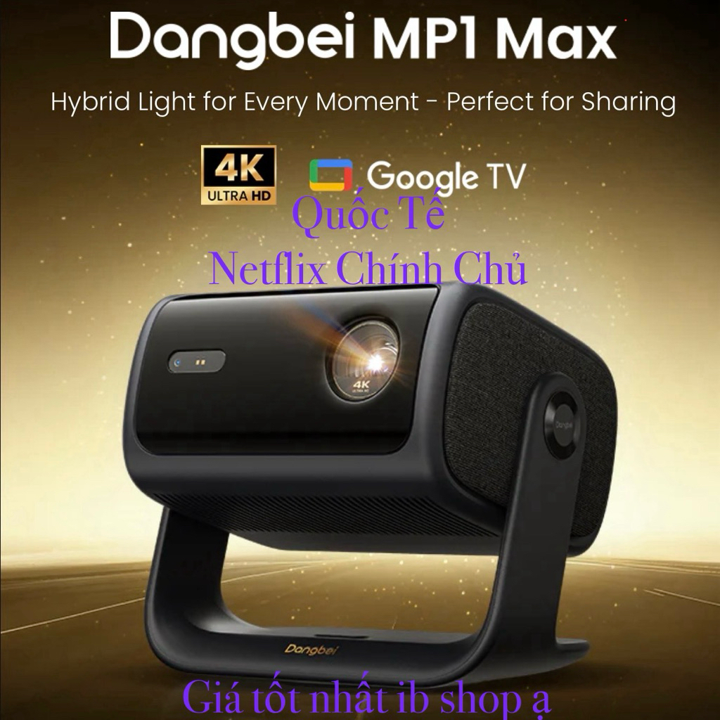 Máy Chiếu DANGBEI MP1 MAX Quốc Tế Google TV  1 Năm Netflix 4K, 3100iso, Tốt Hơn Xgimi Horizon S Max,
