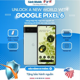  Điện thoại Google Pixel 6 - Android 16 - Chip thế hệ mới Tensor G1 - bảo hành dài | Sành Mobile 