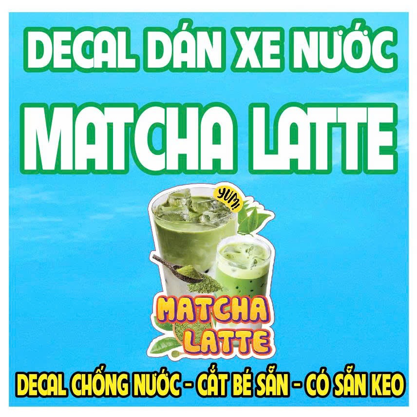 Decal MATCHA LATTE trang trí quán, Sticker MATCHA LATTE , Decal dán tường, tủ, kính, quầy, xe trà sữ