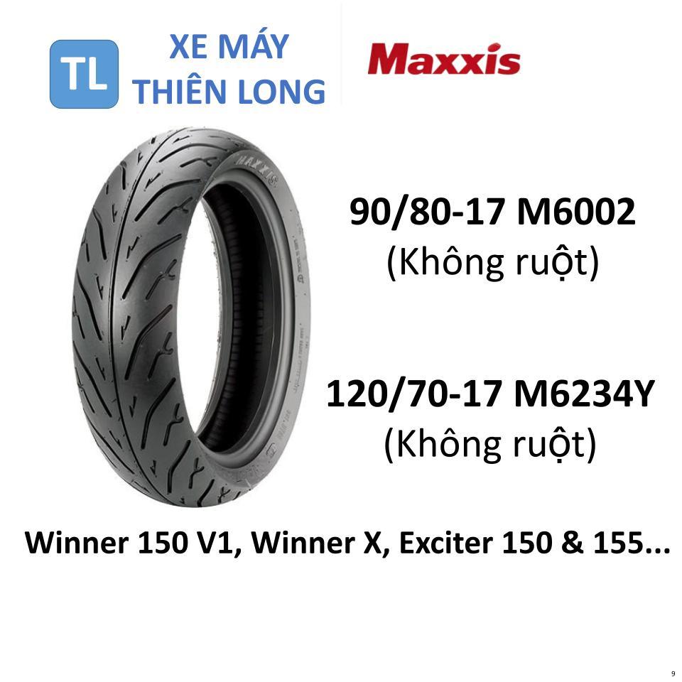 9. Lốp vỏ Maxxis Không ruột 90/80-17 M6002 & 120/70-17 M6234Y  Winner, Exciter 150 mới, Exciter 155.