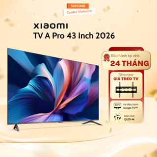 Tivi Xiaomi A Pro 43 Inch 2026 Google TV - Màn QLED, Độ Phân Giải 4K - Bảo Hành 2 Năm Tại Nhà
