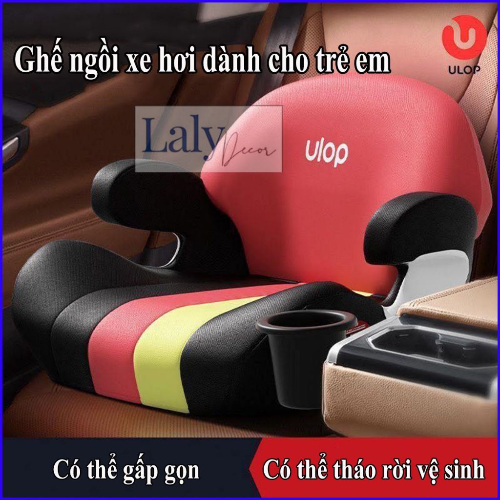 Ghế ngồi xe hơi cho bé 3-12 tuổi CÓ ISOFIX cố định, ghế trẻ em ULOP ngồi xe hơi, ghế ngồi oto trẻ em