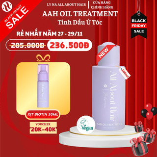   QUÀ  DẦU Ủ OIL TREATMENT AAH PHIÊN BẢN MỚI THUẦN CHAY Kích Mọc Tóc Nhanh Dài Giảm Rụng - All About Hair 