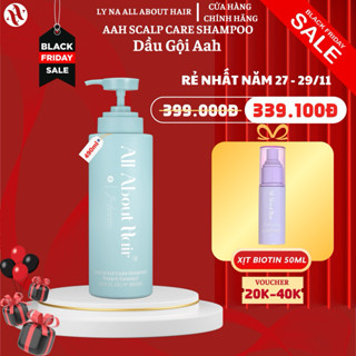  QUÀ  DẦU GỘI AAH Chăm Sóc Tóc Khoẻ Từ Gốc Làm Sạch Dịu Nhẹ - ALL ABOUT HAIR SCALP CARE SHAMPOO 