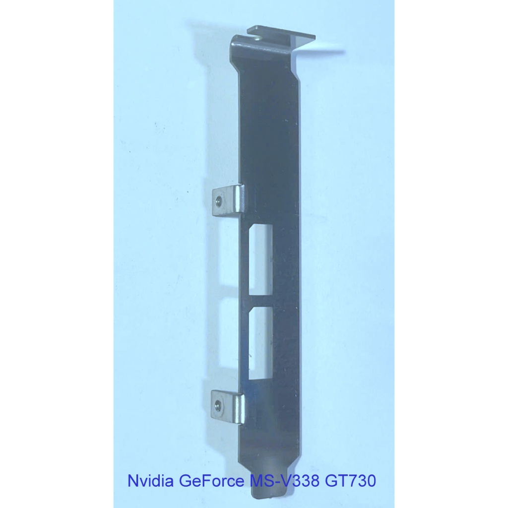 Chắn FE VGA GT730 mã  Nvidia GeForce MS-V338 có 2 cổng Display port (VGA bracket, FE chắn VGA)