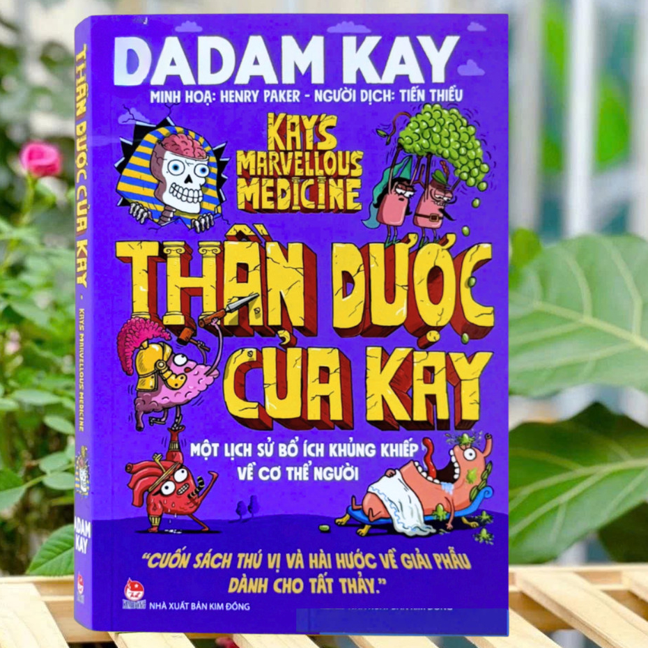 Sách Adam Kay - Thần Dược Của Kay (Một Lịch Sử Bổ Ích Khủng Khiếp Về Cơ Thể Người) (Bách Khoa Hài Hư