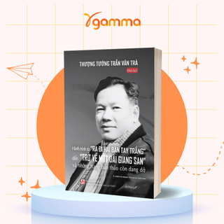 Sách - Hồi Ký Thượng Tướng Trần Văn Trà – Từ Hai Bàn Tay Trắng Đến Một Dải Giang San (Omega Plus)