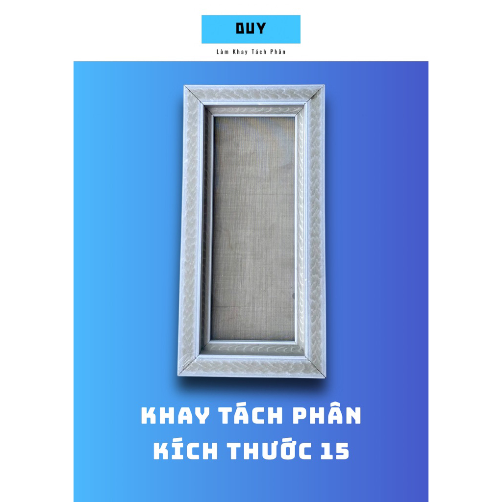 khay tách phân 15x15, 15x20, 15x25, 15x30, 15x35, 15x40, ....