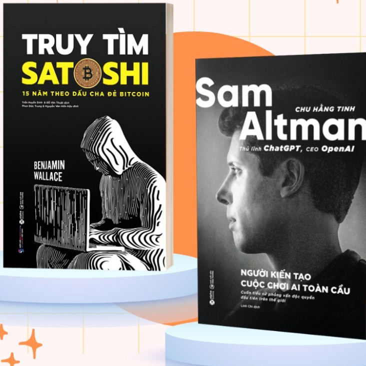 Sách - Lẻ/Combo: Sam Altman- Thủ Lĩnh ChatGPT, CEO OpenAI + Truy Tìm Satoshi (AlphaBooks)