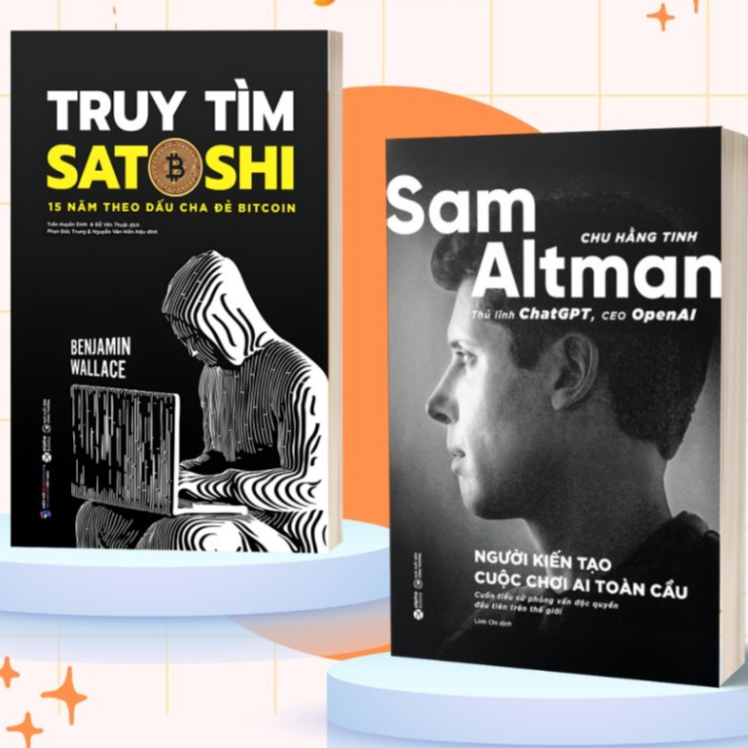 Sách - Lẻ/Combo: Sam Altman- Thủ Lĩnh ChatGPT, CEO OpenAI + Truy Tìm Satoshi (AlphaBooks)