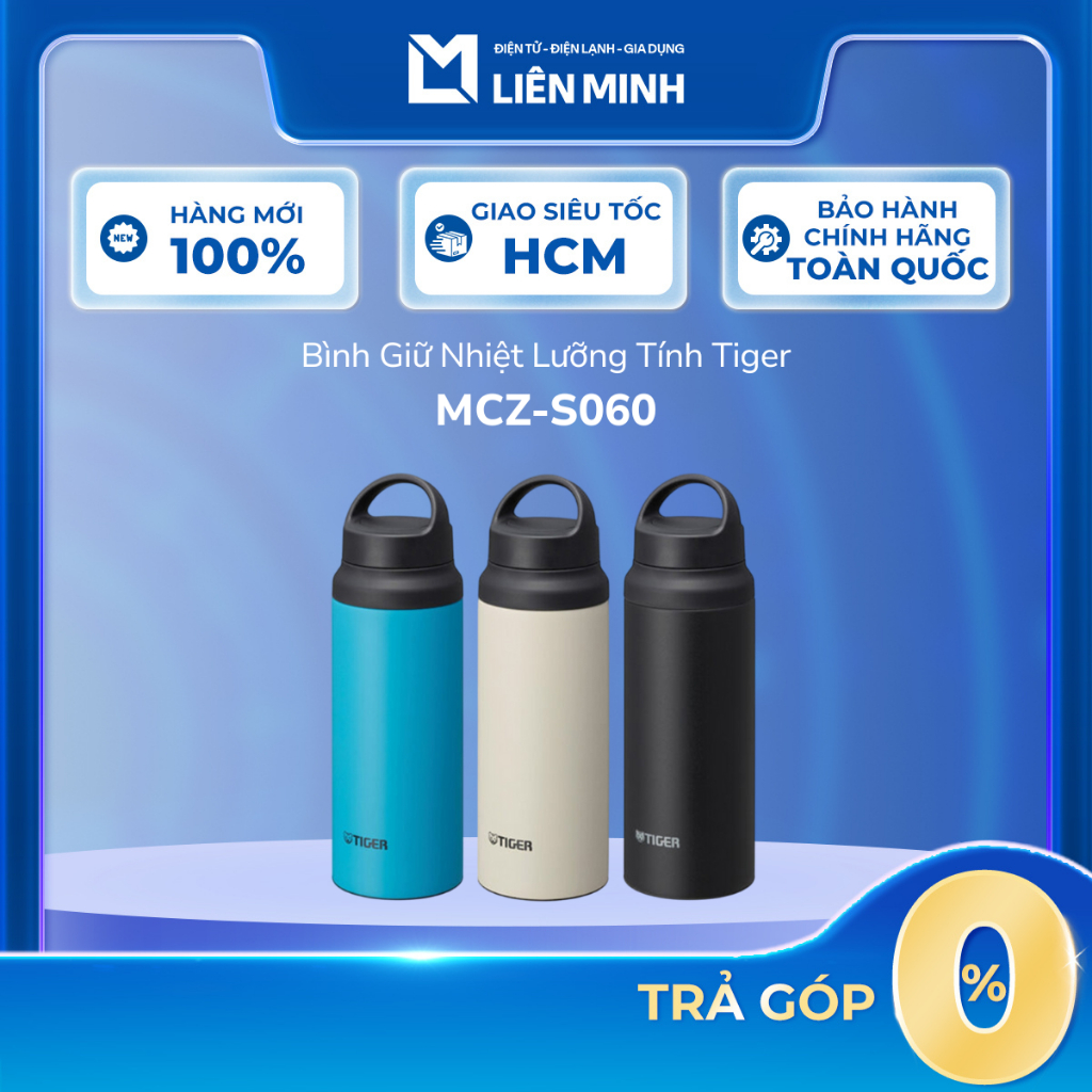[Hỏa Tốc HCM] Bình Giữ Nhiệt Lưỡng Tính TIGER MCZ-S060 (600ml) MCZ-S060-AC / MCZ-S060-WZ / MCZ-S060-