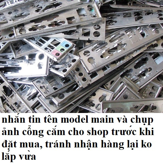Fe Chặn Main chắn main tất cả các mã main G31, G41, H61, H81, B75, B85, H110, H310..... Asus, Giga, 