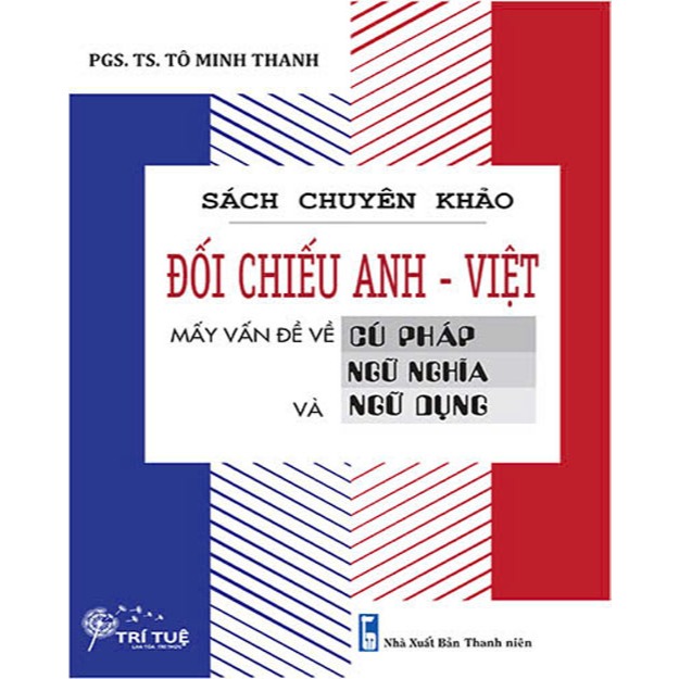 Sách - Đối chiếu Anh - Việt (Mấy vấn đề về cú pháp, ngữ nghĩa và ngữ dụng)