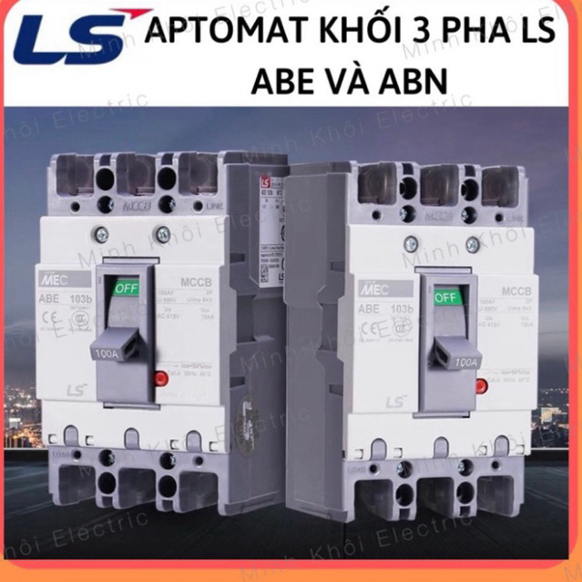 Aptomat Khối 3 Pha LS ABE và ABN 20A ~ 100A, cầu dao điện MCCB LS 3P ABN, ABE, cầu dao tự động, át k
