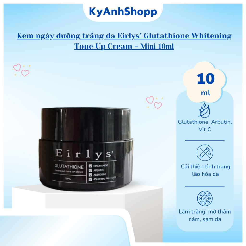 Kem ngày dưỡng trắng da Eirlys’ Glutathione Whitening Tone Up Cream - 𝐌𝐢𝐧𝐢 𝟏𝟎𝐦𝐥