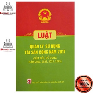 Sách - Luật quản lý sử dụng tài sản công năm 2017 (sửa đổi, bổ sung năm 2020, 2023, 2024, 2025) NXB CTQGST