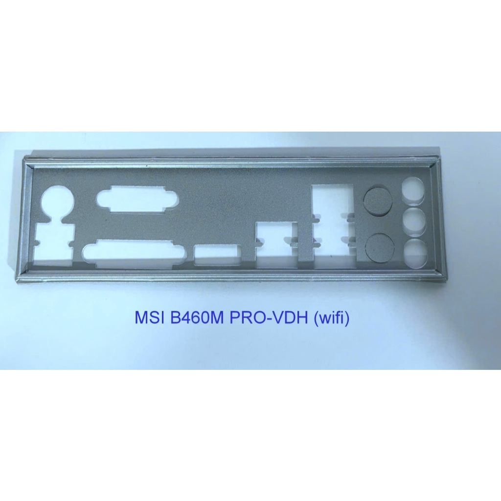 FE chặn main MSI B460M PRO-VDH (wifi) (Mainboard IO Shield: 641)