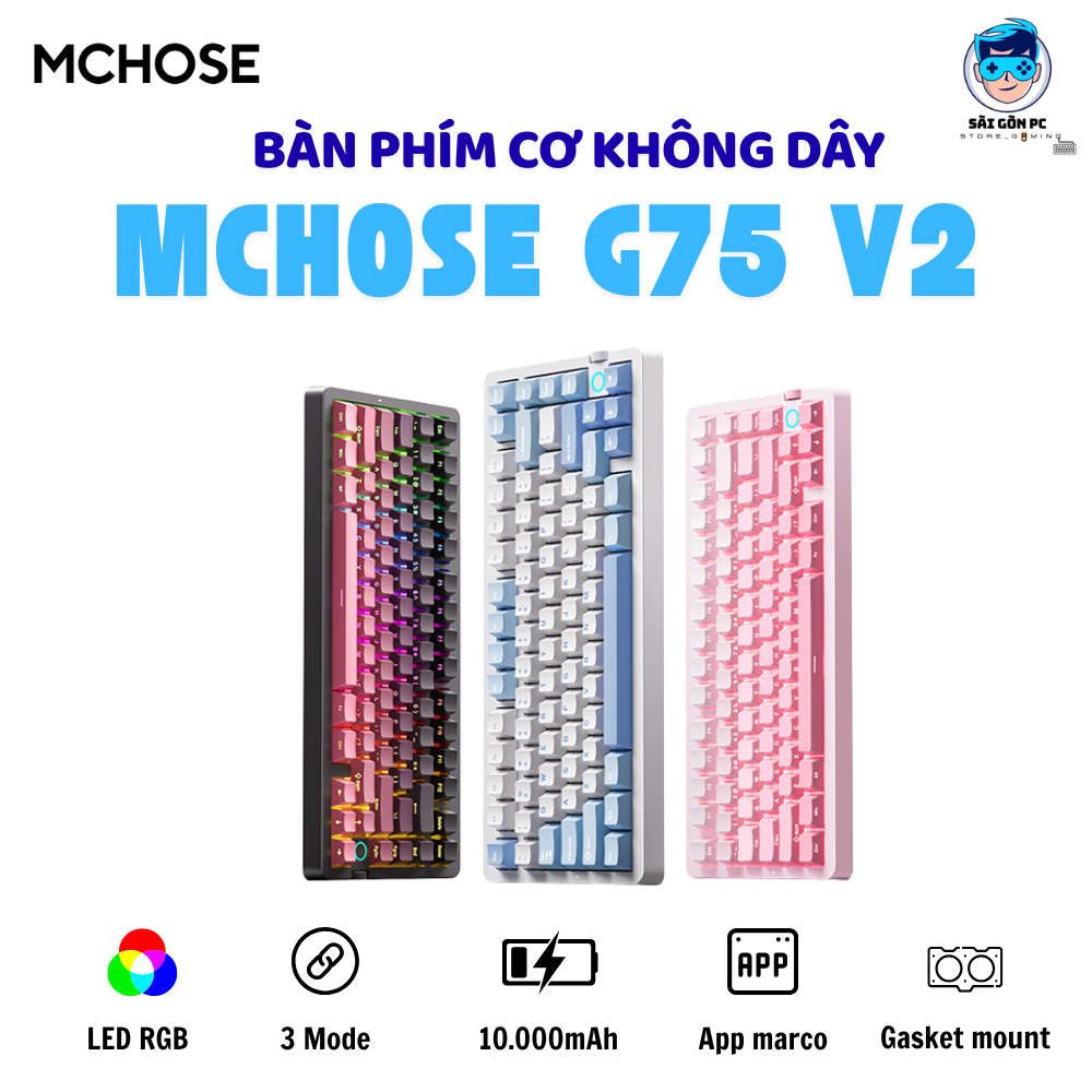 Bàn phím cơ không dây MCHOSE G75 V2 - 3 mode - Pin 10000mah - Led RGB - Gasket Mount - Mạch xuôi - Hotswap 5 pin