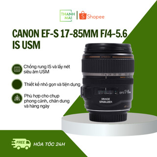 Ống Kính Canon EF-S 17-85mm f/4-5.6 IS USM | Mới 95% - 97%