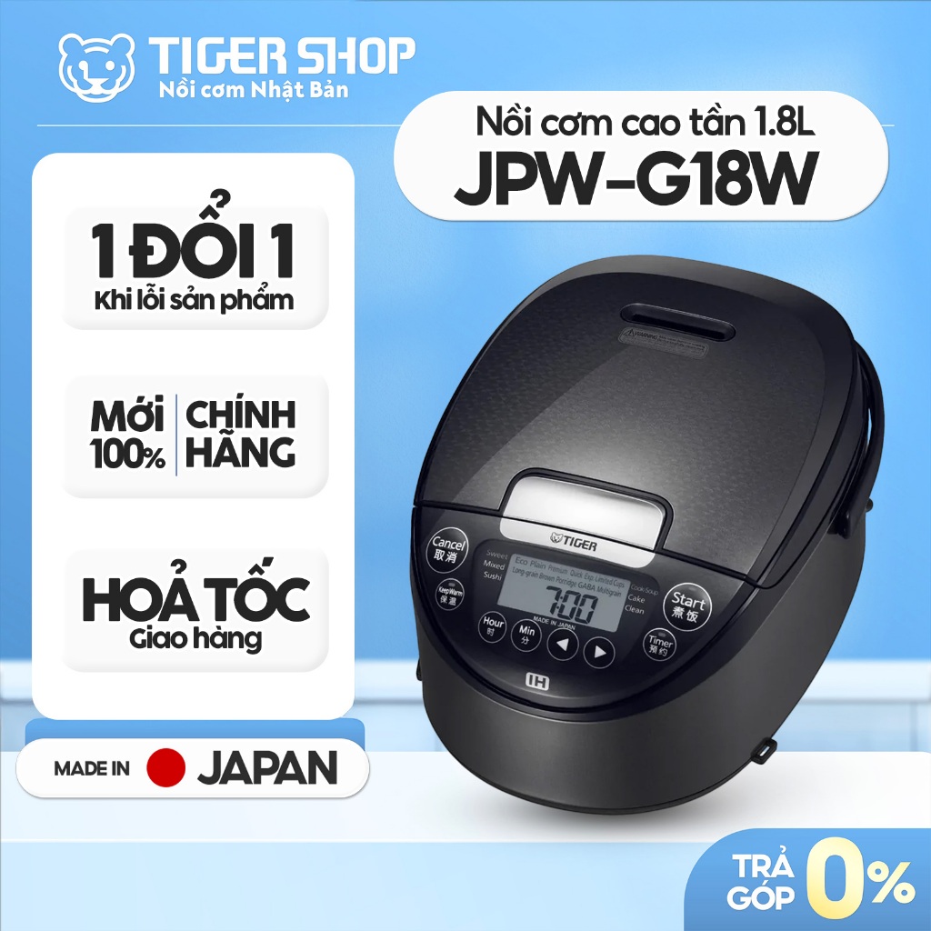 JPW-- Nồi Cơm Điện Cao Tần TIGER G18W-HD 1.8 L | G10W-HD 1.0L | H18V 1.8L | H10V 1.0L [Có Hỏa Tốc - 