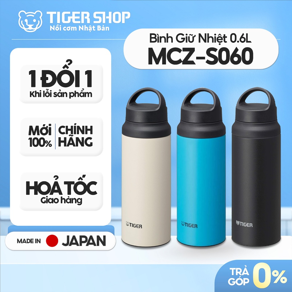 Bình Giữ Nhiệt TIGER MCZ-S060 (600ml) - MCZ-S060-KC | MCZ-S060-AC | MCZ-S060-WZ [Có Hỏa Tốc - CHÍNH 